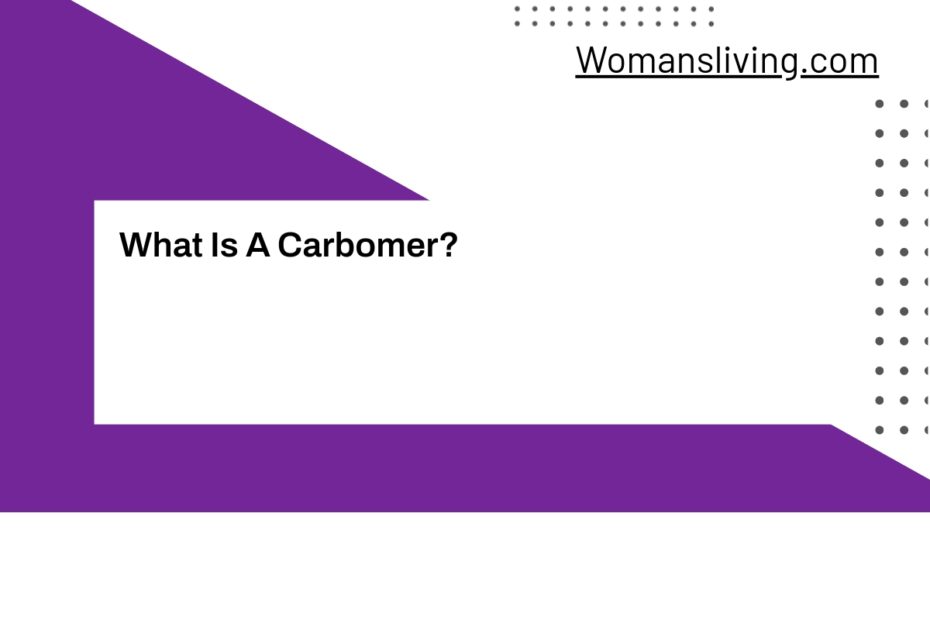 What Is A Carbomer?