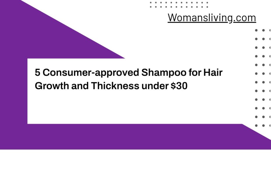 5 Consumer-approved Shampoo for Hair Growth and Thickness under $30